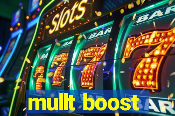 mullt boost